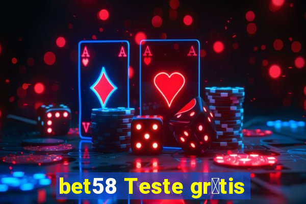 bet58 Teste gr谩tis